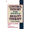 Control Theory in the Practice of Reality Therapy: Case Studies / - Paperback