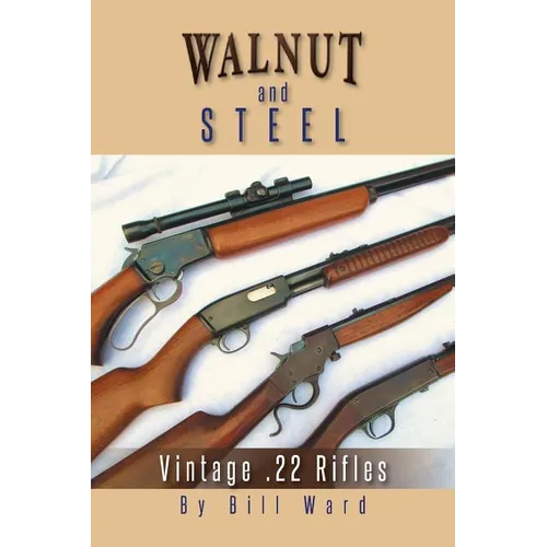 Walnut and Steel: Vintage .22 Rifles - Paperback