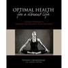 Optimal Health for a Vibrant Life: A 30-Day Program to Detoxify and Replenish Body and Mind - Paperback