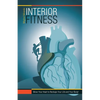 Interior Fitness: Move Your Heart to Reshape Your Life and Your Body! - Paperback