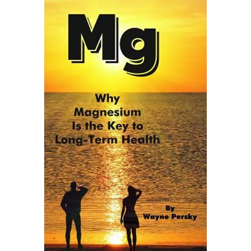 Why Magnesium Is the Key to Long-Term Health - Paperback