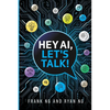 Hey AI, Let's Talk!: Foundations of Prompt Engineering for Teenagers - Paperback