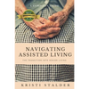 Navigating Assisted Living: The Transition into Senior Living - Paperback