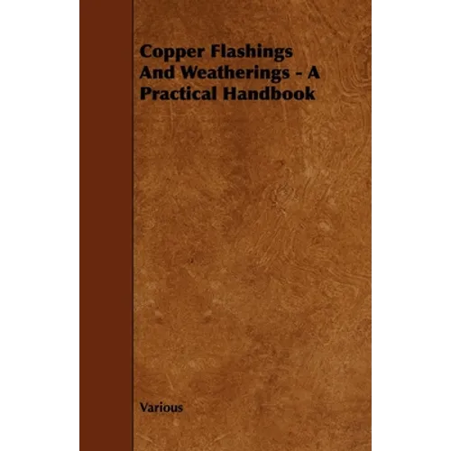Copper Flashings And Weatherings - A Practical Handbook - Paperback