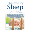 The No Cry Sleep Solution: The Complete Sleep Solution Guide for Babies and Toddlers by Using Only Gentle Methods! - Paperback