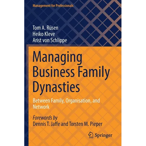 Managing Business Family Dynasties: Between Family, Organisation, and Network - Paperback