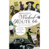 Missouri's Wicked Route 66: Gangsters and Outlaws on the Mother Road - Hardcover