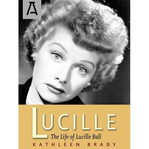 Lucille: The Life of Lucille Ball - Paperback