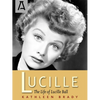 Lucille: The Life of Lucille Ball - Paperback