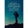 ¡Déjate de tonterías!: ¡Ve a por lo que quieres y punto! - Paperback