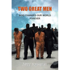 Two Great Men: Who Changed Our World Forever - Paperback