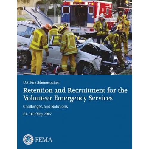 Retention and Recruitment for the Volunteer Emergency Services: Challenges and Solutions - Paperback