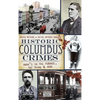 Historic Columbus Crimes: Mama's in the Furnace, the Thing & More - Hardcover