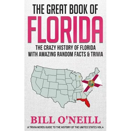 The Great Book of Florida: The Crazy History of Florida with Amazing Random Facts & Trivia - Paperback