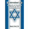 The International Jew: Aspects of Jewish Power in the United States - Paperback