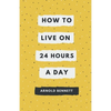 How to Live on 24 Hours a Day - Paperback