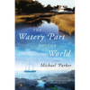 The Watery Part of the World - Paperback