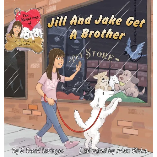 The Adventures of Jill, Jake, and Stimlin: Jill And Jake Get A Brother - Hardcover
