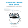 You Don't Need This Book: Entrepreneurship in the Connected Era - Paperback