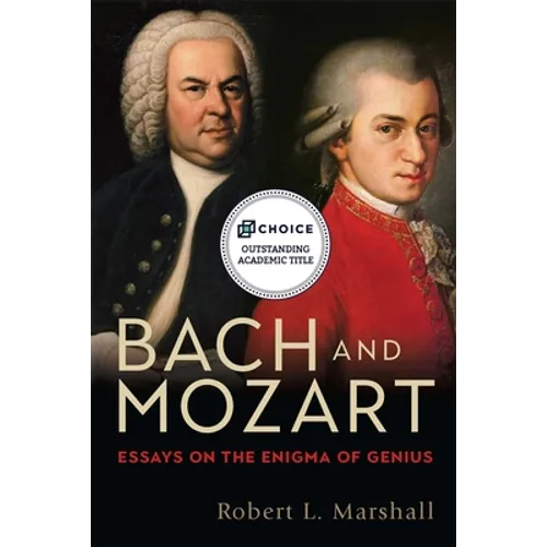Bach and Mozart: Essays on the Enigma of Genius - Hardcover