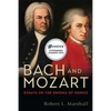Bach and Mozart: Essays on the Enigma of Genius - Hardcover