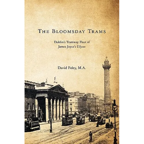 The Bloomsday Trams: Dublin's Tramway Fleet of James Joyce's Ulysses - Paperback