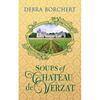 Soups of Château de Verzat: A Literary Cookbook & Culinary Tribute to the French Revolution - Paperback