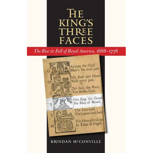 The King's Three Faces: The Rise and Fall of Royal America, 1688-1776 - Paperback