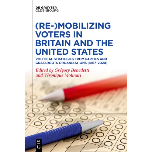 (Re-)Mobilizing Voters in Britain and the United States: Political Strategies from Parties and Grassroots Organisations (1867-2020) - Paperback