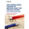 (Re-)Mobilizing Voters in Britain and the United States: Political Strategies from Parties and Grassroots Organisations (1867-2020) - Paperback
