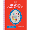 The Art of Memory Collecting: 15 Scrapbook, Collage, Trinket and Zine Projects for Crafting Treasured Moments - Hardcover