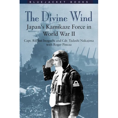 Divine Wind: Japan's Kamikaze Force in World War II - Paperback