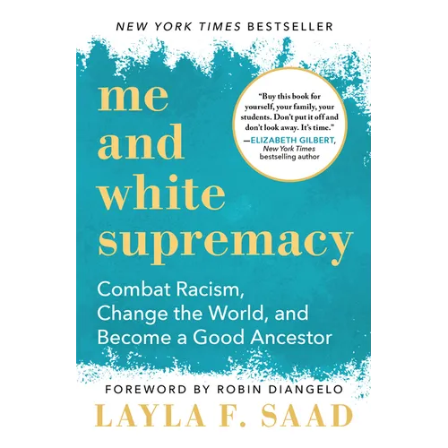Me and White Supremacy: Combat Racism, Change the World, and Become a Good Ancestor - Paperback