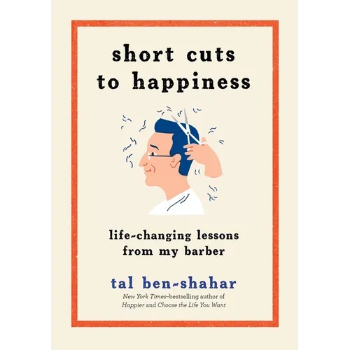 Short Cuts to Happiness: Life-Changing Lessons from My Barber - Hardcover