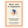 Short Cuts to Happiness: Life-Changing Lessons from My Barber - Hardcover