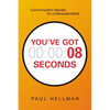 A You've Got 8 Seconds: Communication Secrets for a Distracted World - Paperback