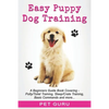 Easy Puppy Dog Training: Beginners guide book covering - Positive Training, Potty or Toilet Training, House Training, Sleep and Crate Training, - Paperback