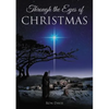 Through the Eyes of Christmas: Keys to Unlocking the Spirit of Christmas in Your Heart - Hardcover