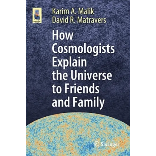 How Cosmologists Explain the Universe to Friends and Family - Paperback