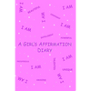 A Girl's Affirmation Diary - Paperback