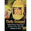 Thrills Untapped: Neglected Horror, Science Fiction and Fantasy Films, 1928-1936 - Paperback