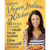 Chloe's Vegan Italian Kitchen: 150 Pizzas, Pastas, Pestos, Risottos, & Lots of Creamy Italian Classics - Paperback