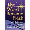 The Word Became Flesh: A Christmas Drama - Paperback