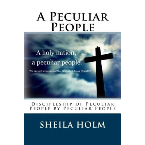 A Peculiar People: Discipleship of Peculiar People by Peculiar People - Paperback