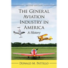 The General Aviation Industry in America: A History, 2d ed. - Paperback
