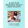 A to Z of Pigeons: Fancy and Utility - Paperback
