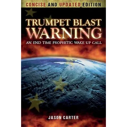 Trumpet Blast Warning Concise and Updated: An End Time Prophetic Wake Up Call - Paperback
