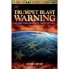 Trumpet Blast Warning Concise and Updated: An End Time Prophetic Wake Up Call - Paperback