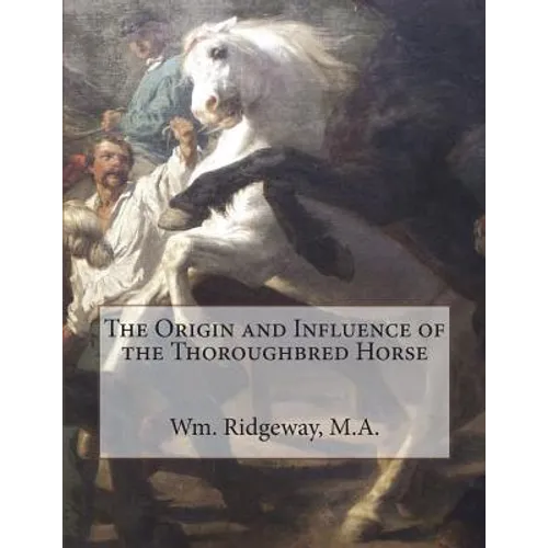 The Origin and Influence of the Thoroughbred Horse - Paperback