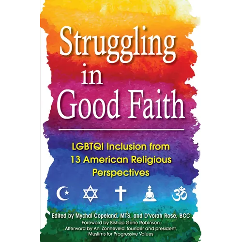 Struggling in Good Faith: LGBTQI Inclusion from 13 American Religious Perspectives - Paperback